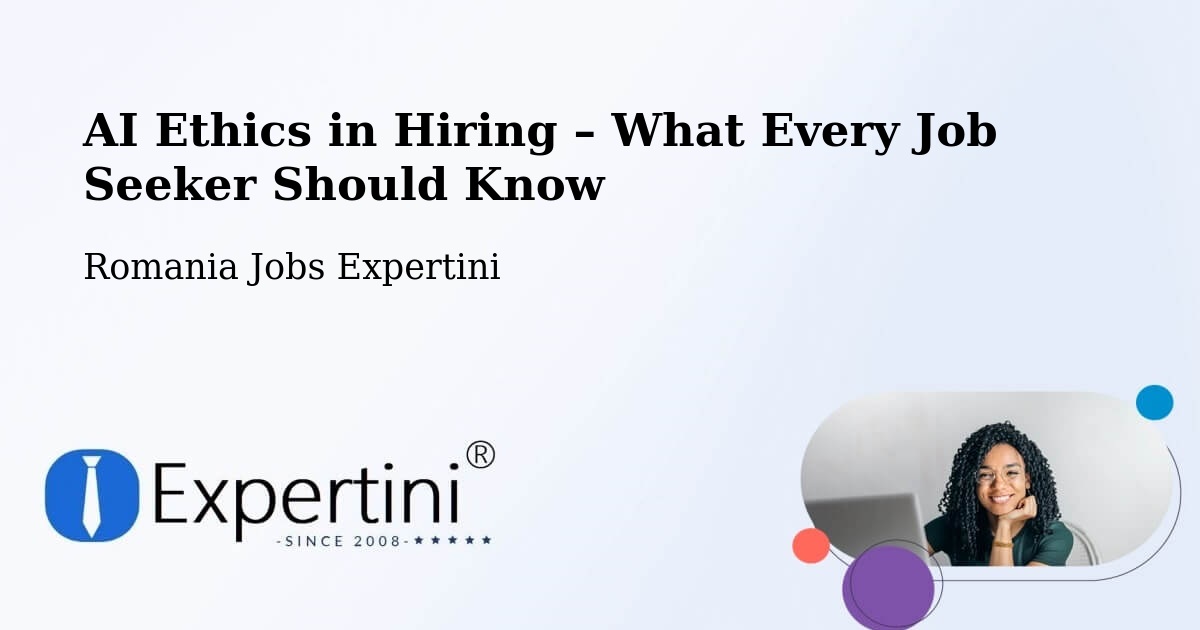 AI Ethics in Recruitment & Hiring – Sohatu - Sohatu, Romania Jobs Expertini